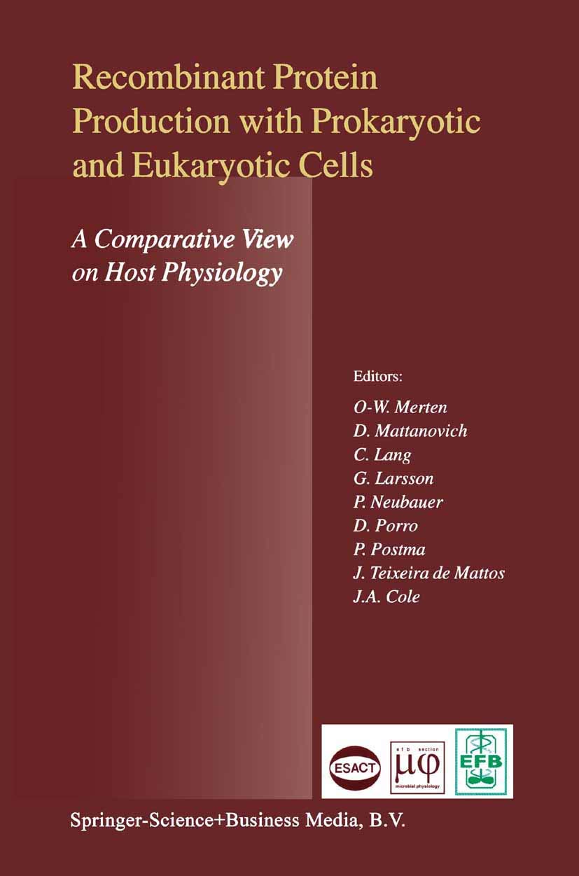 Recombinant Protein Production with Prokaryotic and Eukaryotic Cells. A Comparative View on Host Physiology: Selected articles from the Meeting of the ... Semmering, Austria, 5th–8th October 2000 Business & Technology