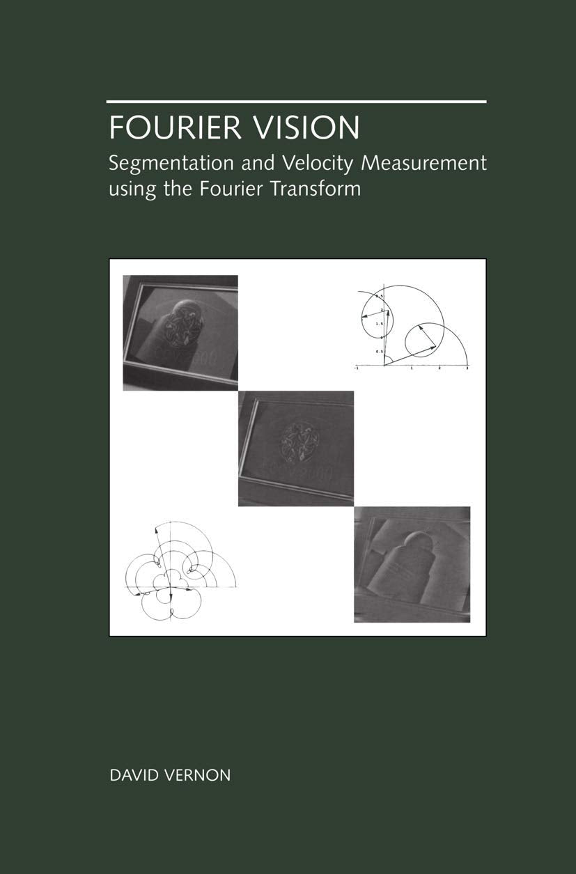 Fourier Vision: Segmentation and Velocity Measurement using the Fourier Transform (The Springer International Series in Engineering and Computer Science, 623, Band 623) Medicine