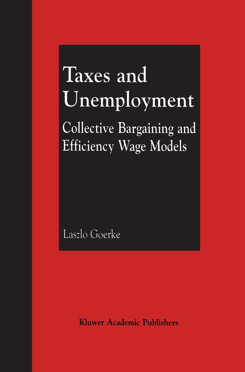 Taxes and Unemployment: Collective Bargaining and Efficiency Wage Models Law