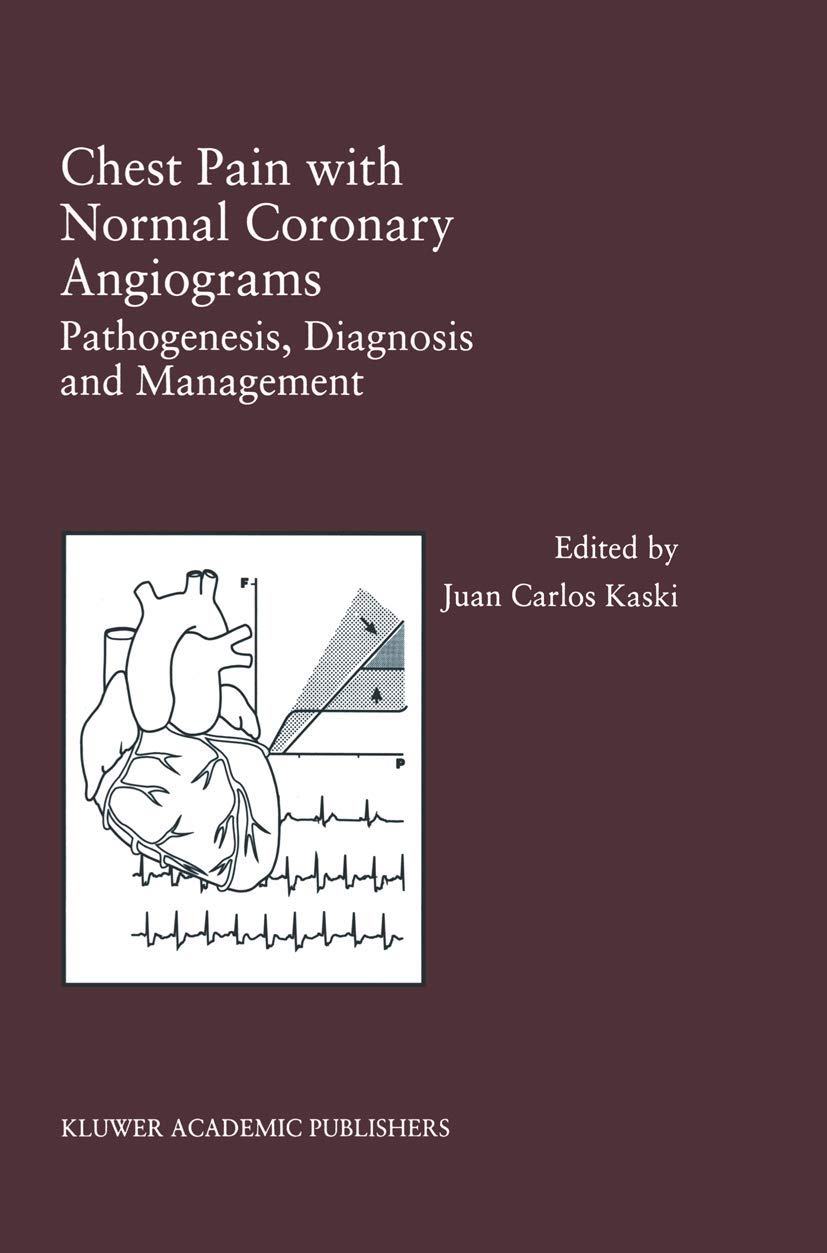 Chest Pain With Normal Coronary Angiograms: Pathogenesis, Diagnosis, and Management book