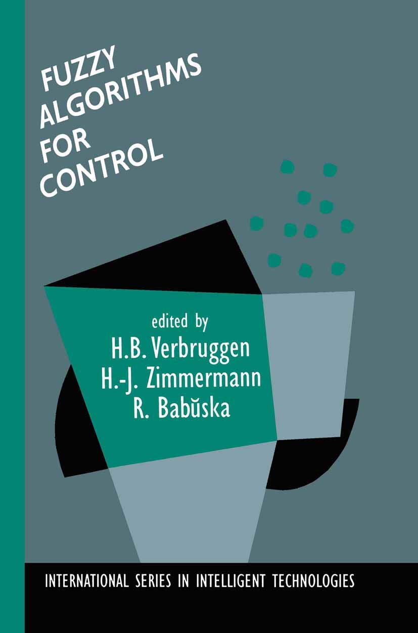 Fuzzy Algorithms for Control (International Series in Intelligent Technologies, 14, Band 14) Law