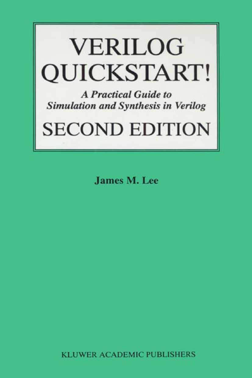 Verilog® Quickstart: A Practical Guide to Simulation and Synthesis in Verilog (The Springer International Series in Engineering and Computer Science, 667) Computer Science