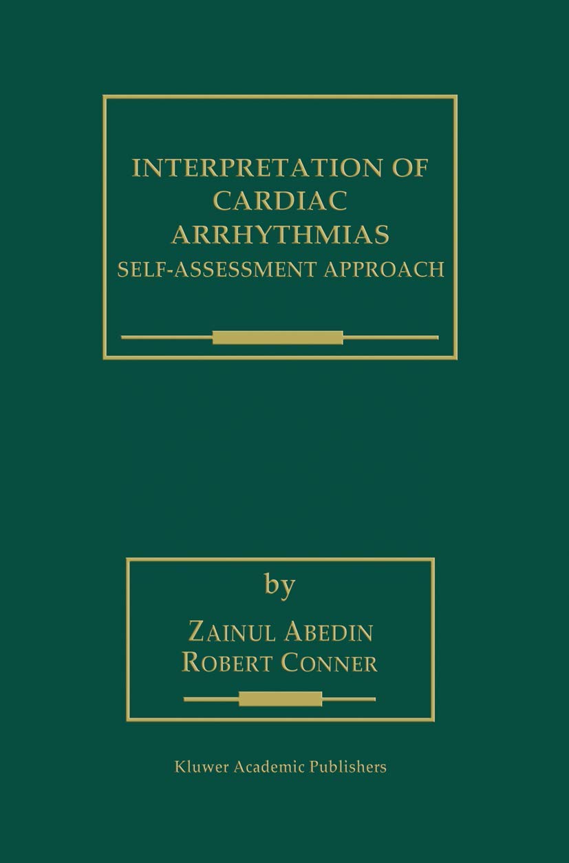 Interpretation of Cardiac Arrhythmias: Self-Assessment Approach (Developments in Cardiovascular Medicine, 220, Band 220) Medicine