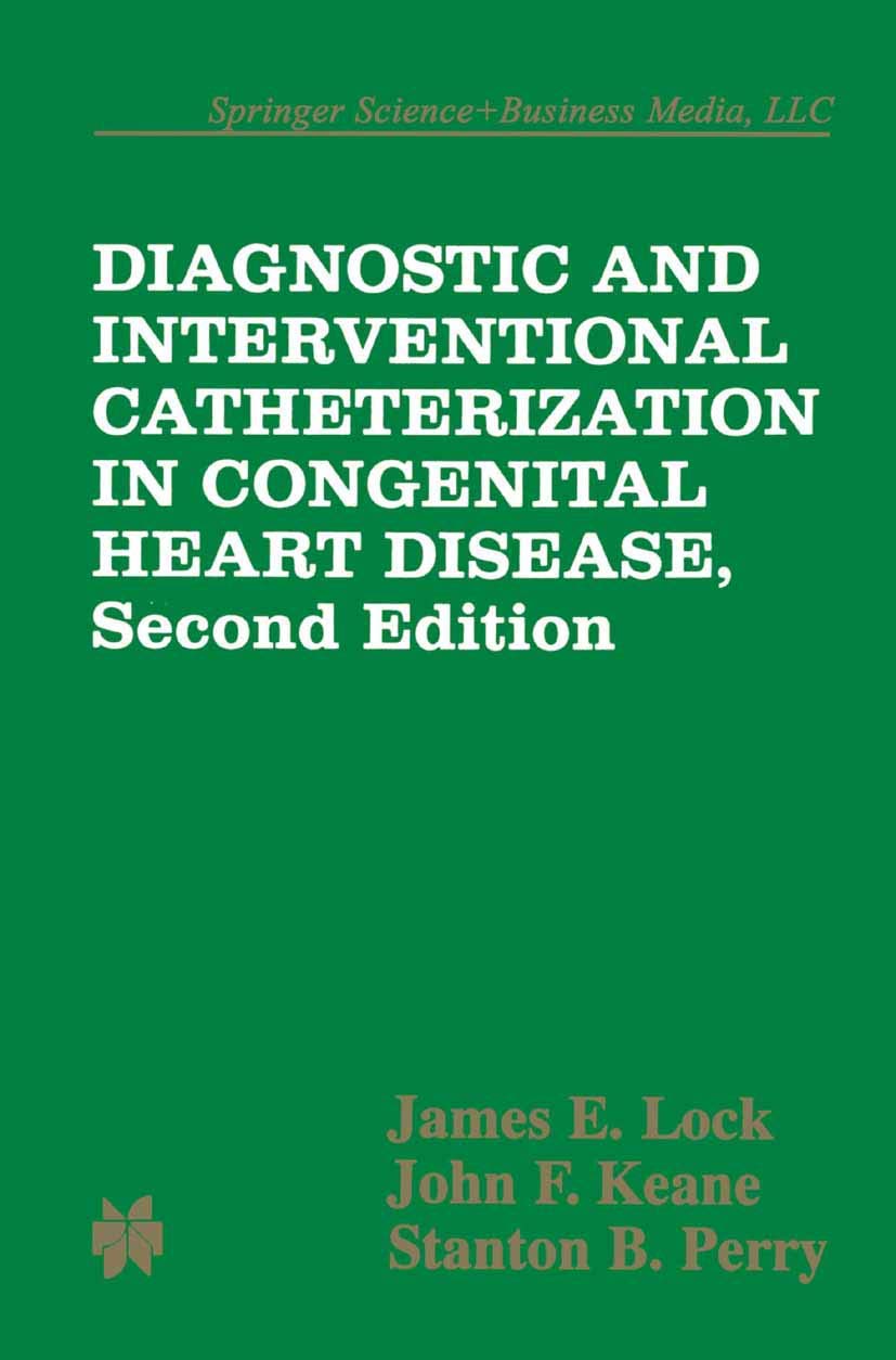 Diagnostic and Interventional Catheterization in Congenital Heart Disease (Developments in Cardiovascular Medicine) Medicine