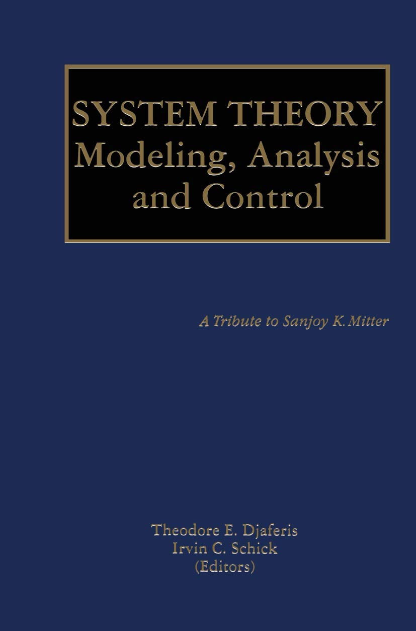 System Theory: Modeling, Analysis and Control (The Springer International Series in Engineering and Computer Science, 518, Band 518) Computer Science