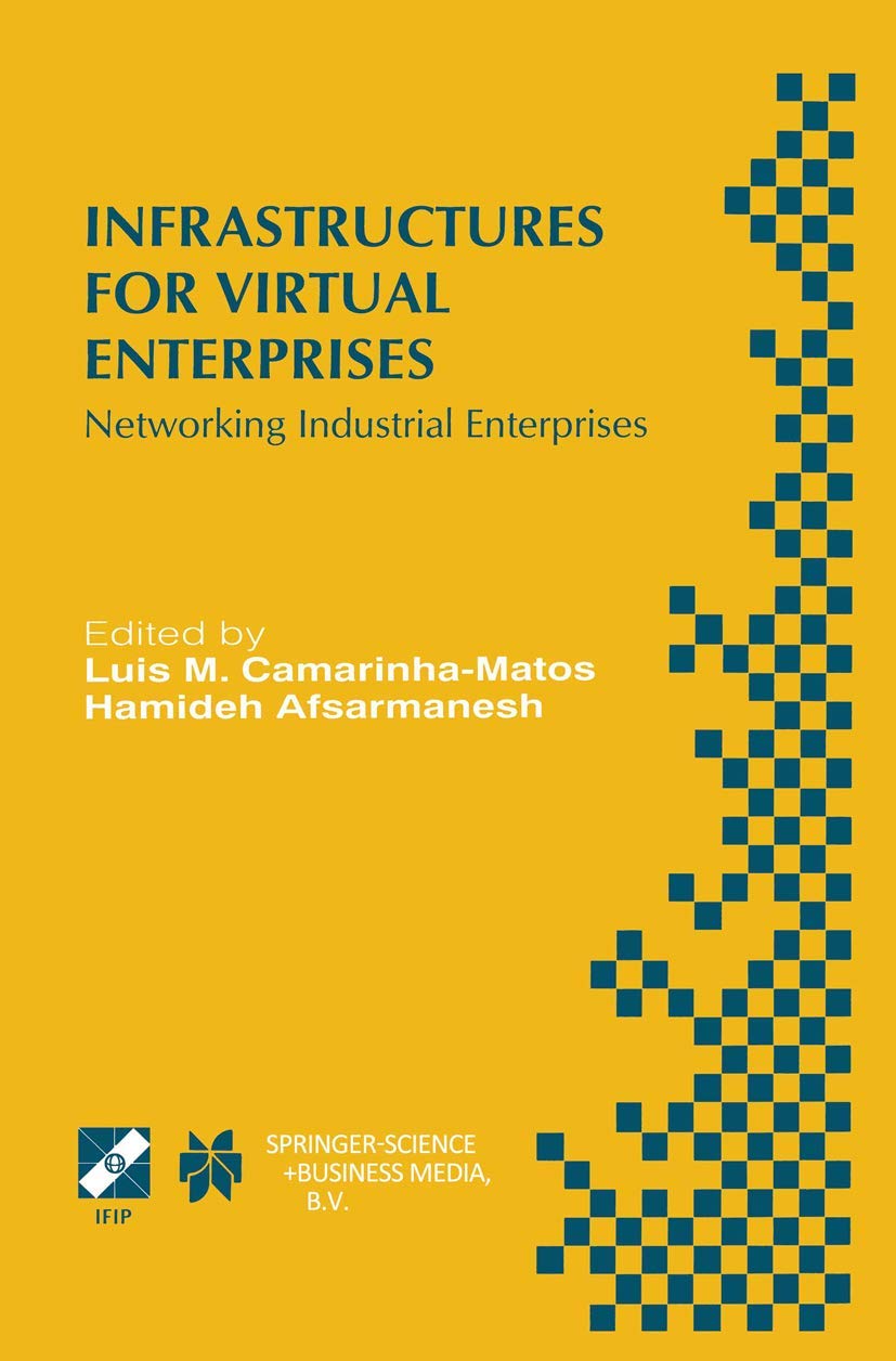 Infrastructures for Virtual Enterprises: Networking Industrial Enterprises IFIP TC5 WG5.3 / PRODNET Working Conference on Infrastructures for Virtual ... and Communication Technology, 27, Band 27) Law