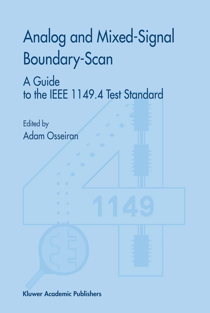 Analog and Mixed-Signal Boundary-Scan: A Guide to the IEEE 1149.4 Test Standard (Frontiers in Electronic Testing, 16, Band 16) Business & Technology