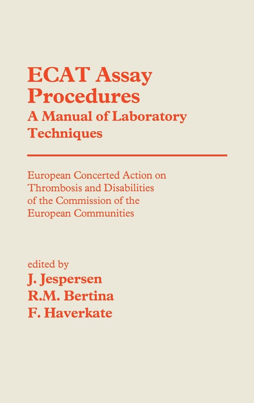 ECAT Assay Procedures A Manual of Laboratory Techniques: European Concerted Action on Thrombosis and Disabilities of the Commission of the European Communities Medicine