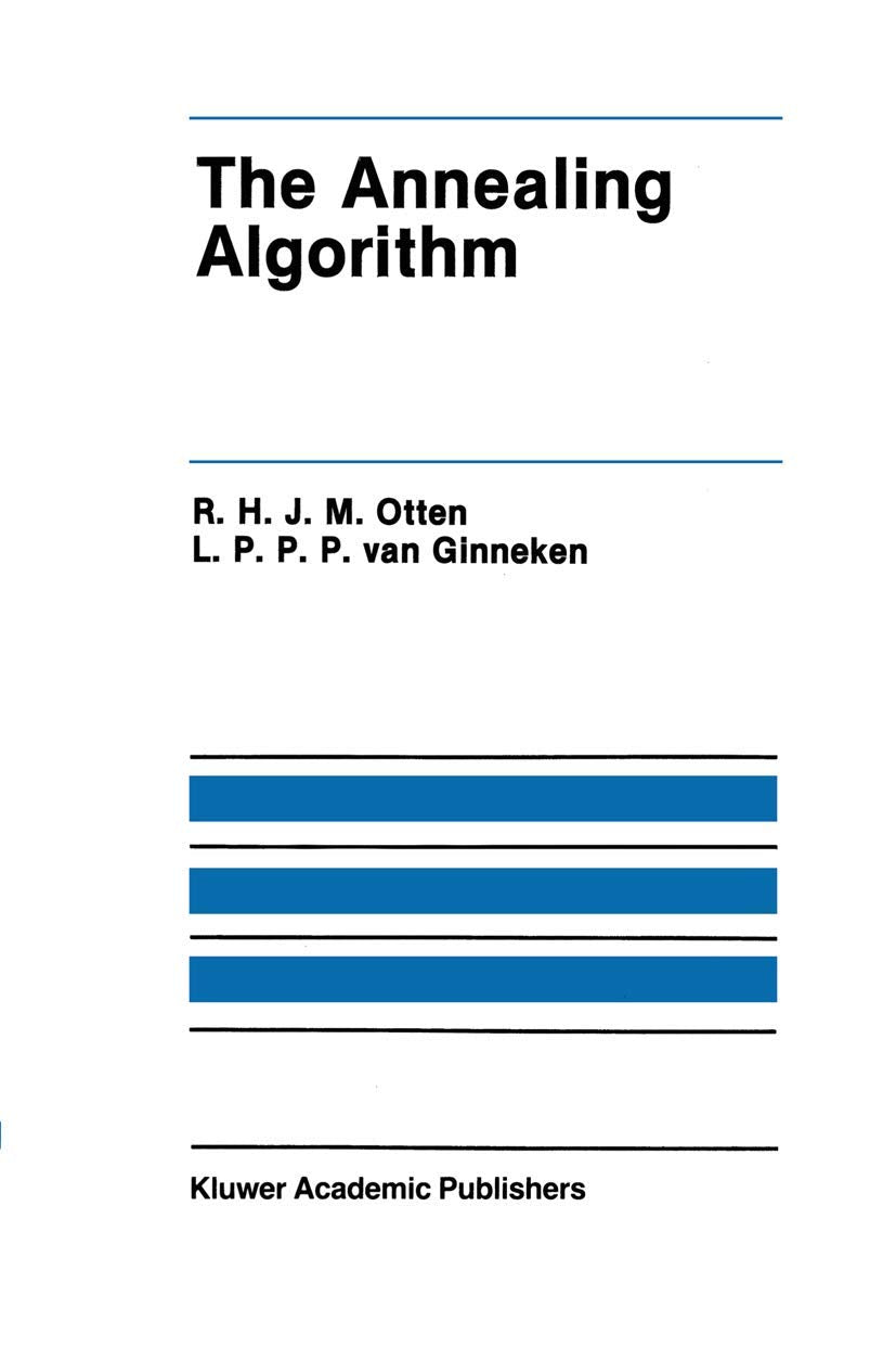 The Annealing Algorithm (The Springer International Series in Engineering and Computer Science, 72, Band 72) Computer Science