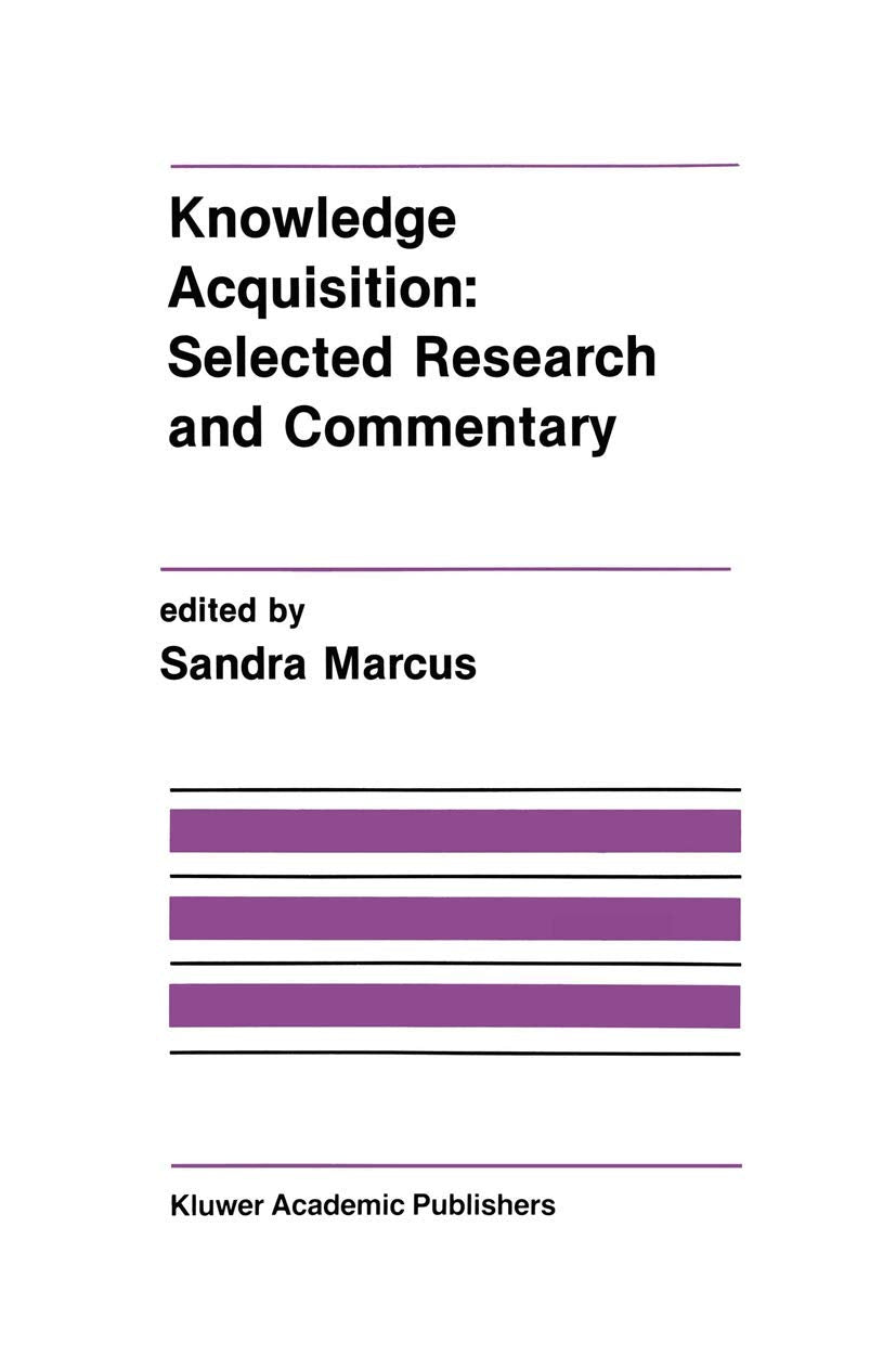 Knowledge Acquisition: Selected Research and Commentary: A Special Issue of Machine Learning on Knowledge Acquisition (The Springer International ... and Computer Science, 92, Band 92) Computer Science