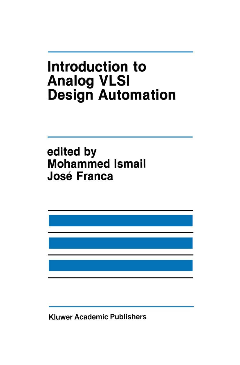 Introduction to Analog VLSI Design Automation (The Springer International Series in Engineering and Computer Science, 95, Band 95) Computer Science