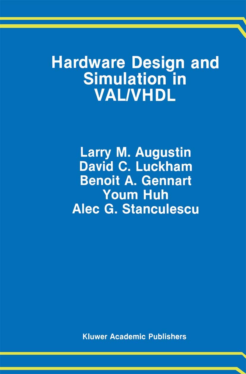 Hardware Design and Simulation in VAL/VHDL (The Springer International Series in Engineering and Computer Science, 112, Band 112) Computer Science