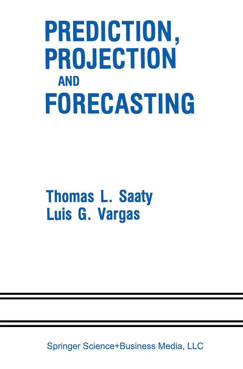 Prediction, Projection and Forecasting: Applications of the Analytic Hierarchy Process in Economics, Finance, Politics, Games and Sports Law