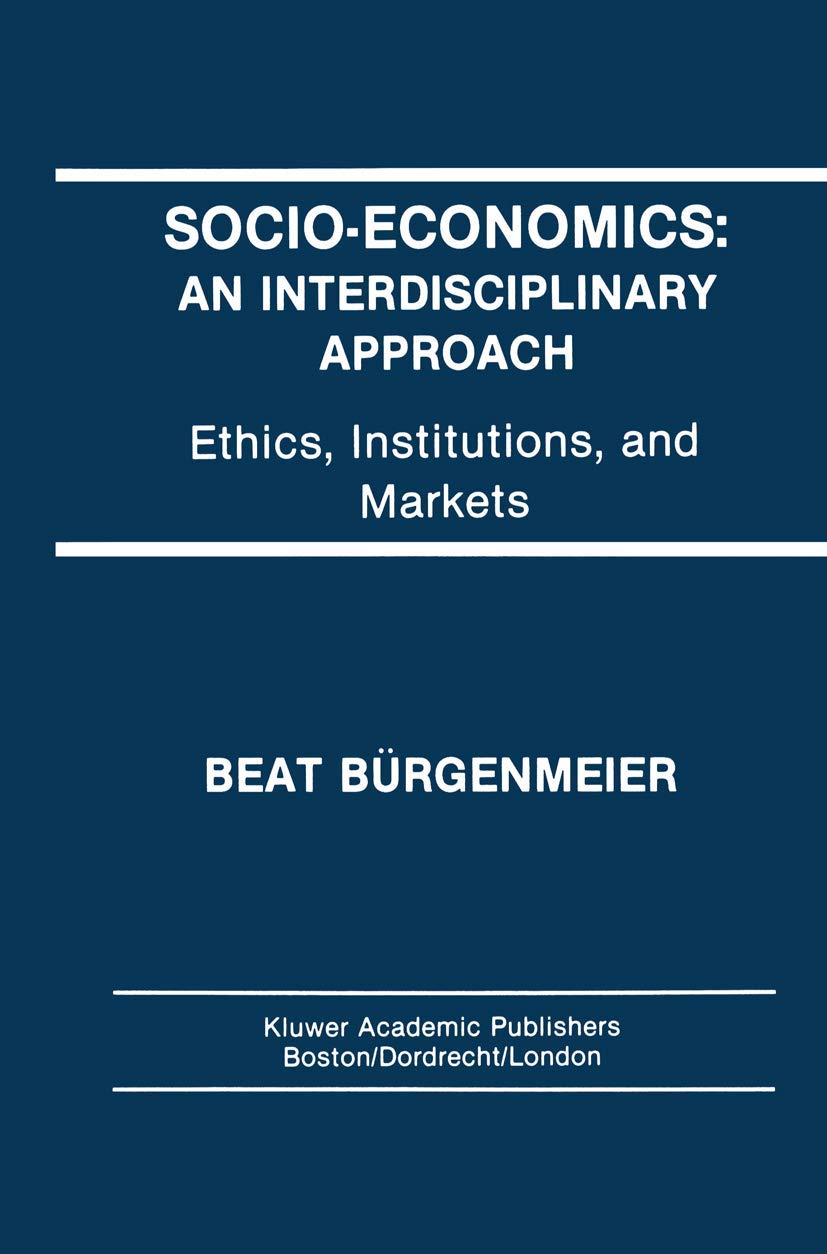 Socio-Economics: An Interdisciplinary Approach: Ethics, Institutions, and Markets Law