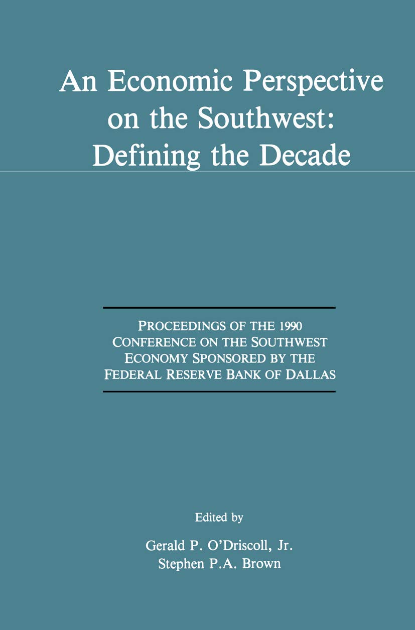 An Economic Perspective on the Southwest: Defining the Decade: Proceedings of the 1990 Conference on the Southwest Economy Sponsored by the Federal Reserve Bank of Dallas Law