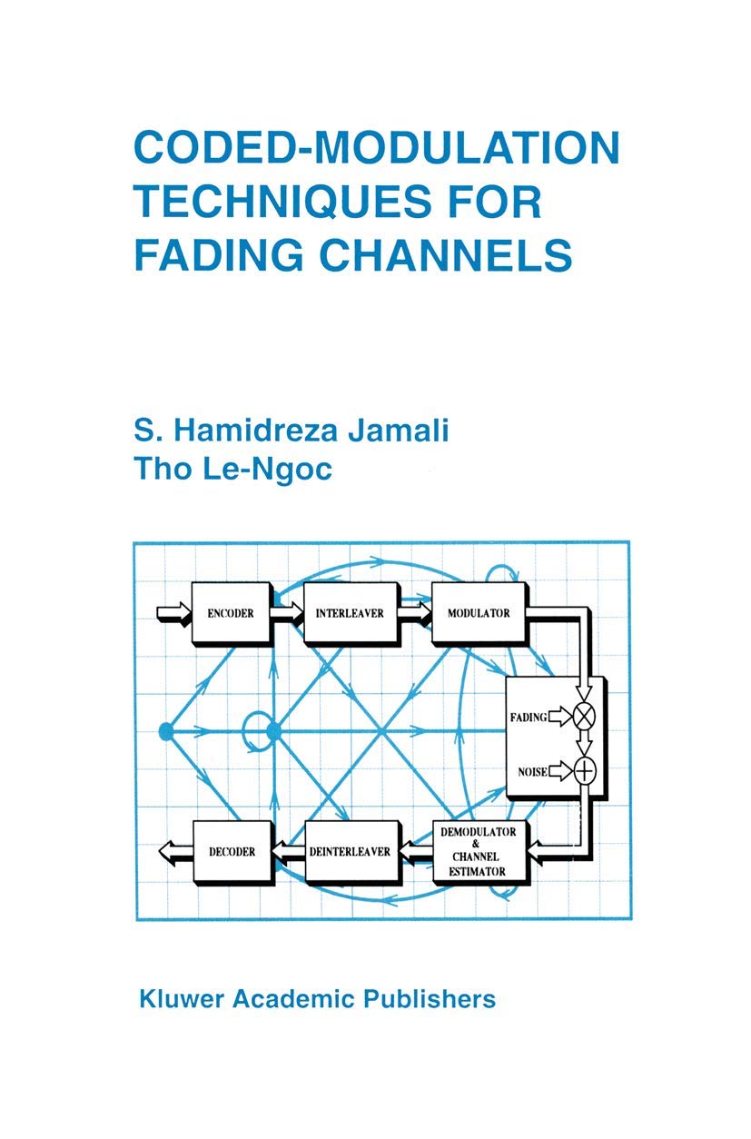 Coded-Modulation Techniques for Fading Channels (The Springer International Series in Engineering and Computer Science, 268, Band 268) Computer Science