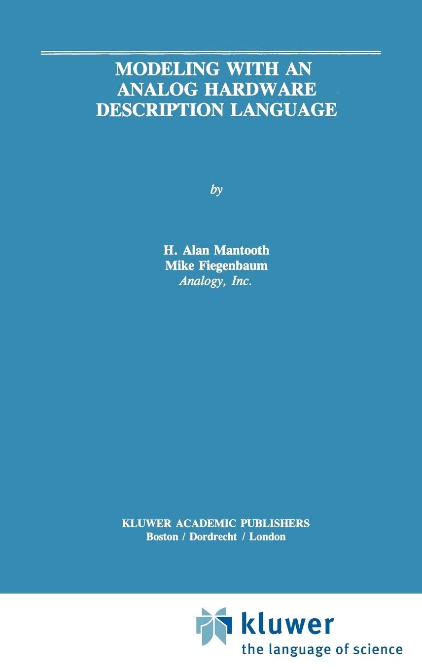 Modeling with an Analog Hardware Description Language (The Springer International Series in Engineering and Computer Science, 291, Band 291) Computer Science