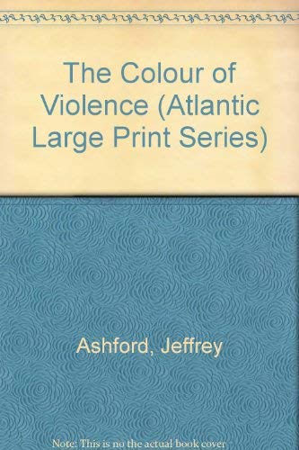 The Colour of Violence (Atlantic Large Print Series) Contemporary literature