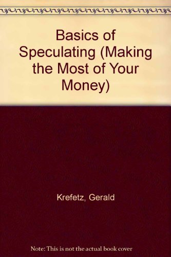 The Basics of Speculating (Making the Most of Your Money Series) Business & Technology