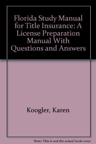 Florida Study Manual for Title Insurance: A License Preparation Manual With Questions and Answers Law