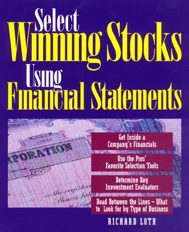 Select Winning Stocks Using Financial Statements: Get Inside a Company's Financial, Use the Pro's Favorite Selection Tools, Determine Key Investment Evaluators book