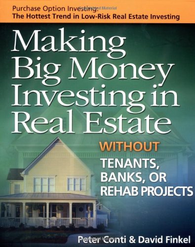 Making Big Money Investing in Real Estate: Without Tenants, Banks, or Rehab Projects Business & Technology