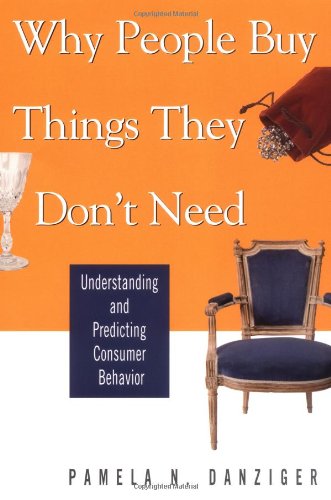 Why People Buy Things They Don't Need: Understanding and Predicting Consumer Behavior book