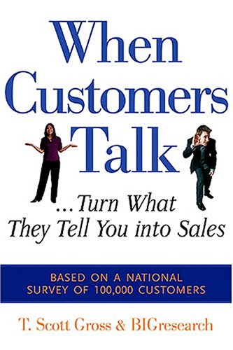 When Customers Talk --Turn What They Tell You Into Sales book