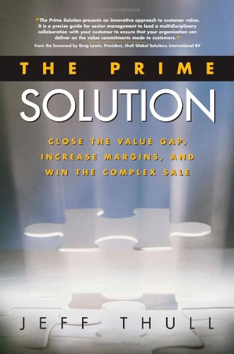 The Prime Solution: Close the Value Gap, Increase Margins, and Win the Complex Sale Business, Finance & Career