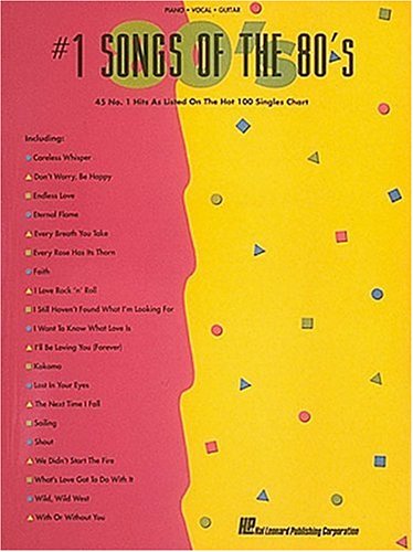 Number One Songs of the 80's: 45 No.1 Hits As Listed on Hot 100 Singles : Piano Vocal Guitar Sheet Music