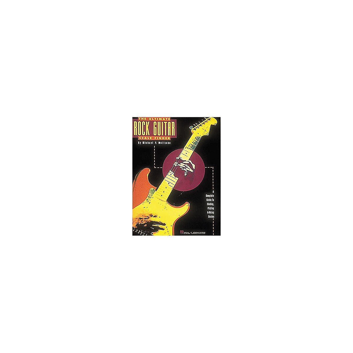 The Ultimate Rock Guitar Scale Finder: A Complete Guide to Finding, Playing & Using Scales Arts & Music