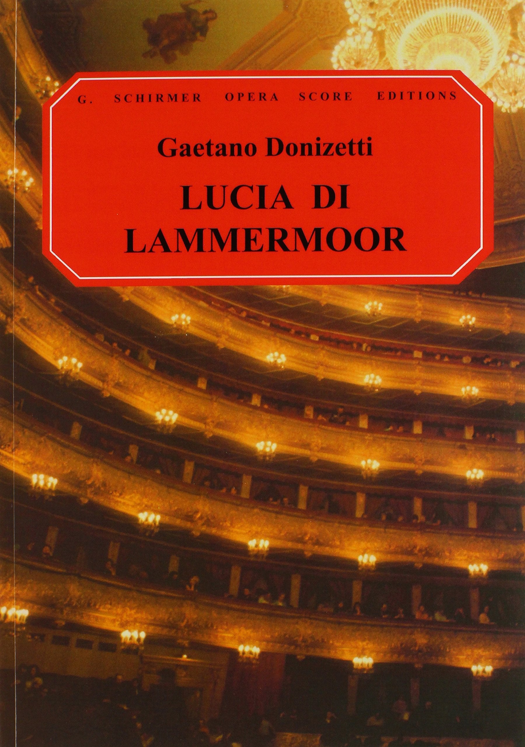 Lucia Di Lammermoor (the Bride of Lammermoor): Opera in Three Acts (G. Schirmer Opera Score Editions) Sheet Music
