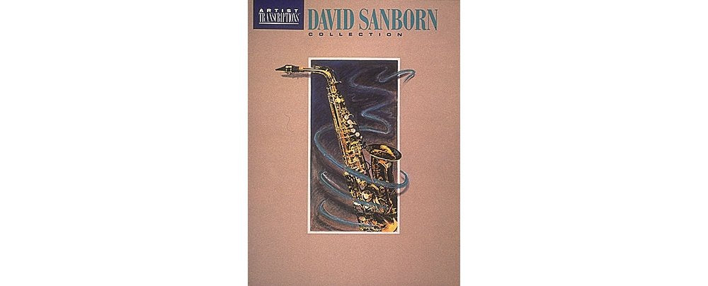 David Sanborn Collection: Soprano and Alto Saxophone (Artist Transcriptions) Social Sciences