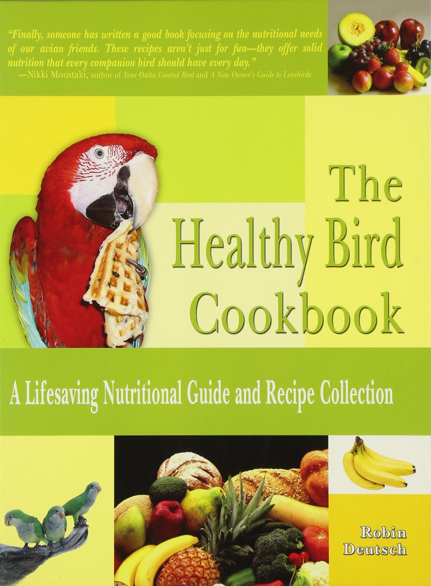The Healthy Bird Cookbook: A Lifesaving Nutritional Guide & Recipe Collection: A Lifesaving Nutritional Guide and Recipe Collection Pets