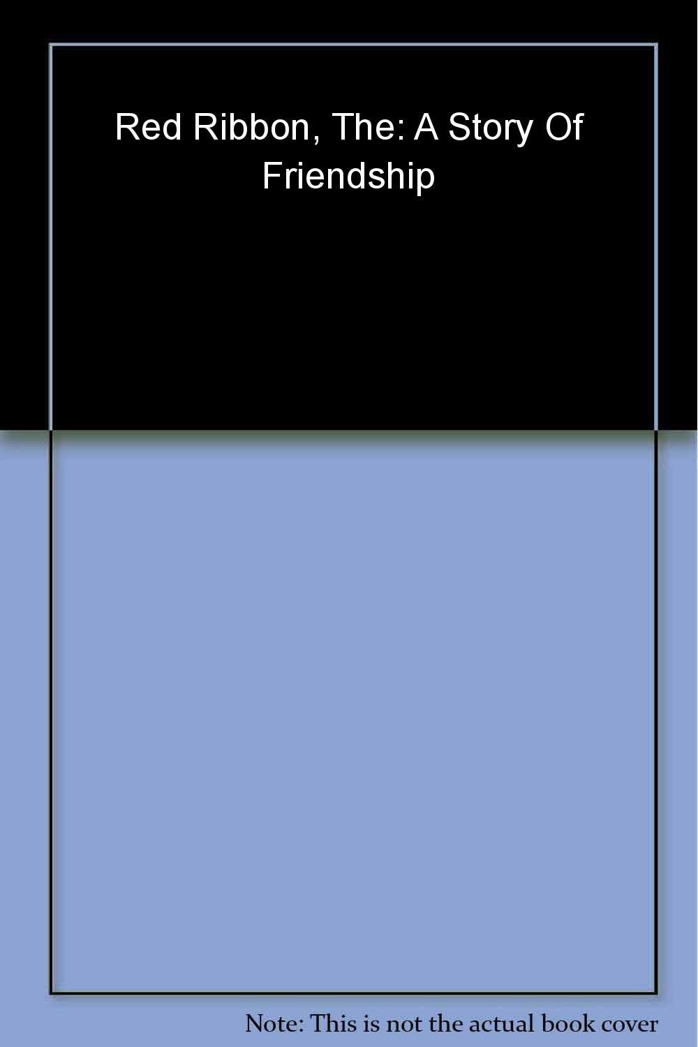 The Red Ribbon: A Story of Friendship book