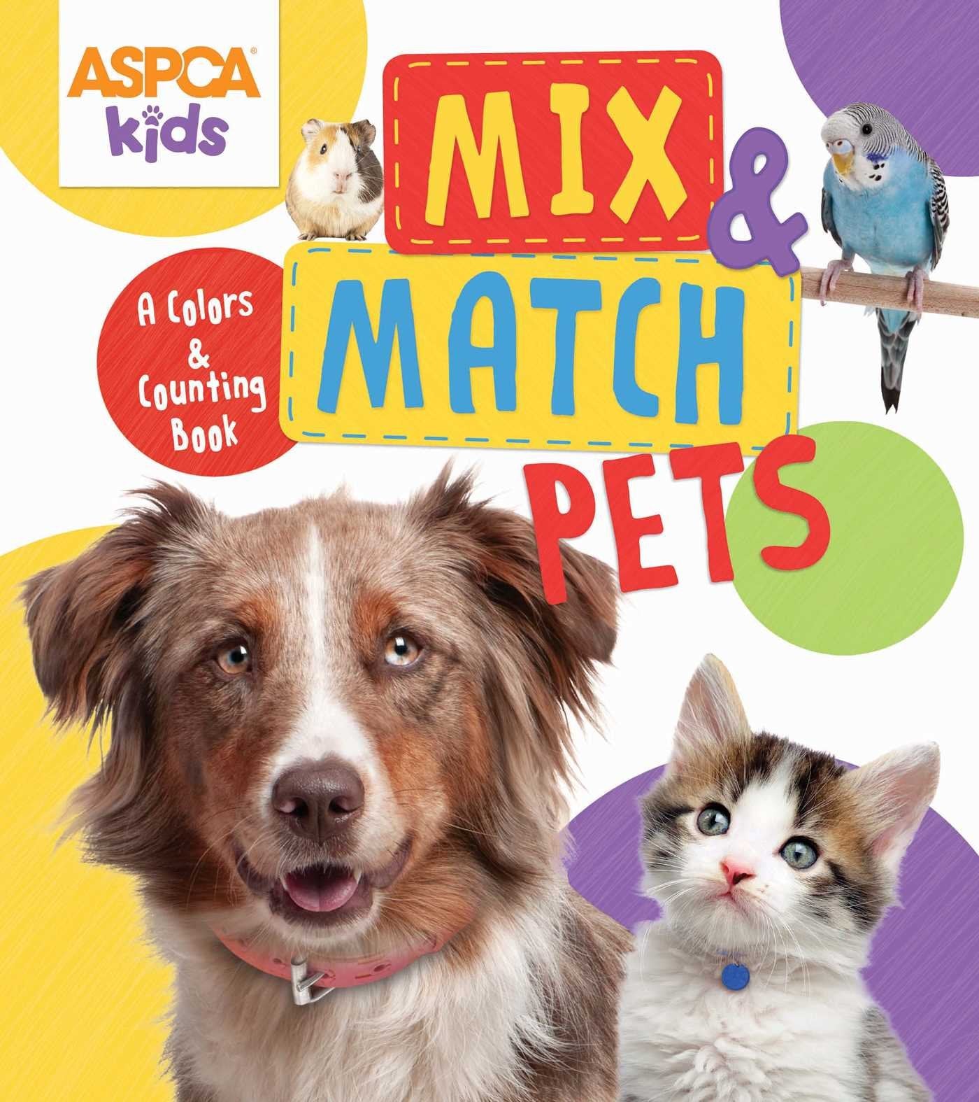 ASPCA Kids: Mix & Match Pets: A Colors & Counting Book: A Colors and Counting Book Non-fiction