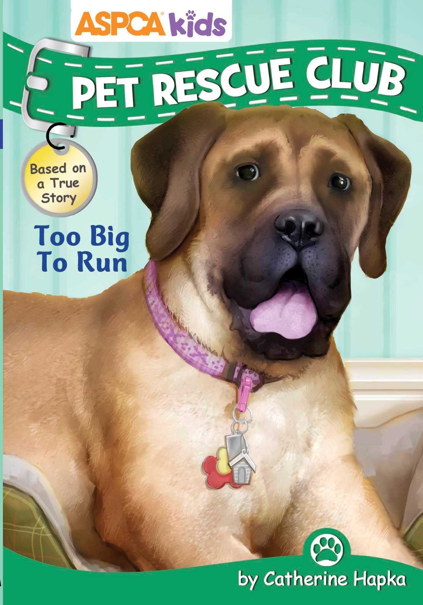 ASPCA kids: Pet Rescue Club: Too Big to Run book