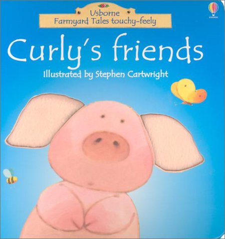 Curly's Friends (Farmyard Tales Touchy-Feely) Novels & Short Stories