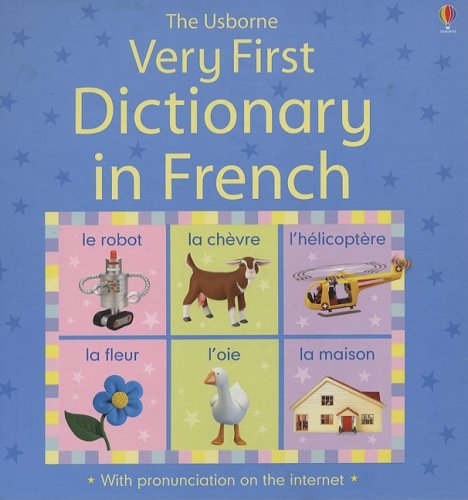Very First Dictionary in French: Internet Referenced (Very First Dictionaries) Non-fiction