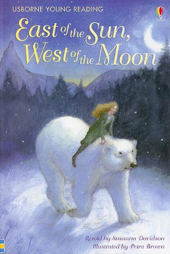 East of the Sun, West of the Moon (Usborne Young Reading: Series 2) Fairy Tales & Legends