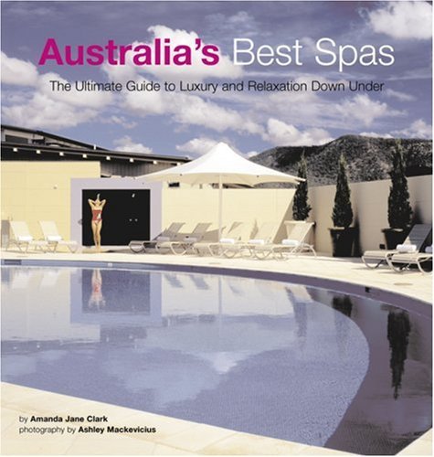 Australia's Best Spas: The Ultimate Guide To Luxury And Relaxation Leisure, Home & Garden