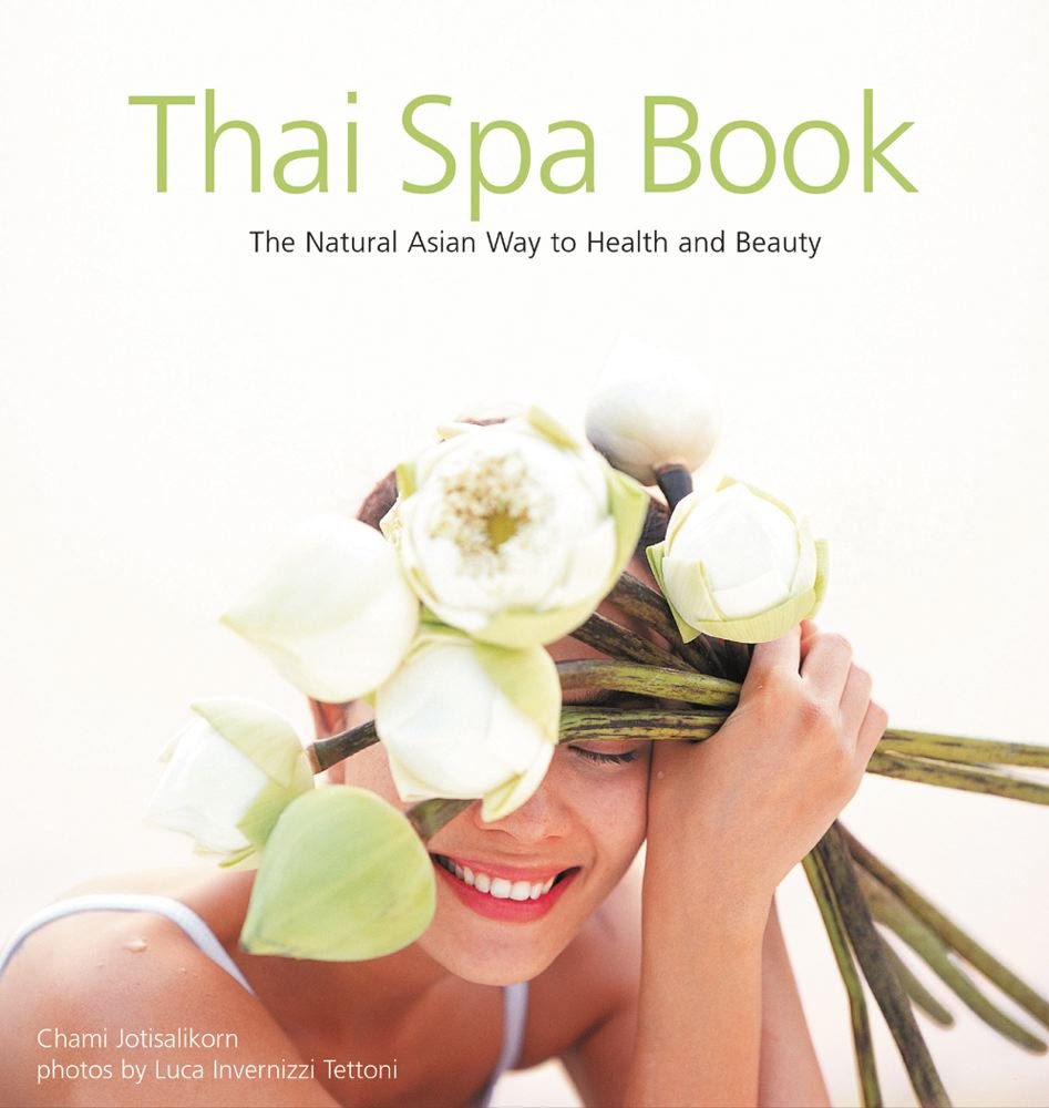 Thai Spa Book: Natural Asian Way to Health and Beauty: The Natural Asian Way to Health and Beauty Leisure, Home & Garden