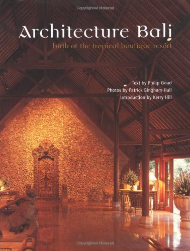 Architecture Bali: Birth of the Tropical Boutique Resort book
