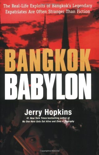 Bangkok Babylon: The Real-Life Exploits Of Bangkok's Legendary Expatriates Are Often Stranger Than Words Travel