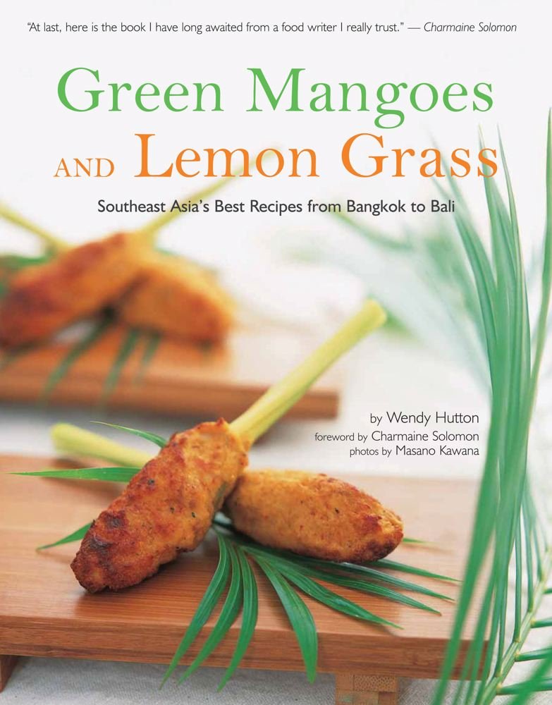 Green Mangoes and Lemon Grass: Southeast Asia's Best Recipes from Bangkok to Bali Leisure, Home & Garden