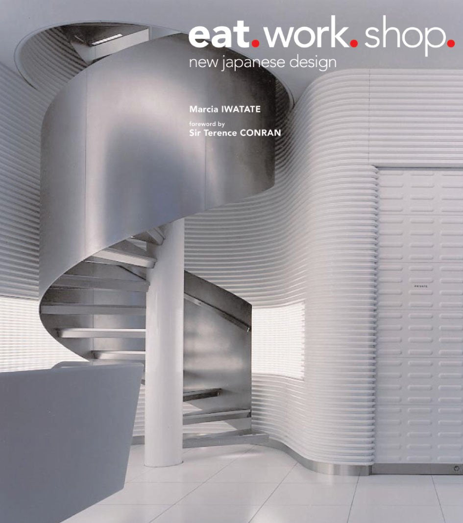 Eat. Work. Shop.: New Japanese Design Architecture