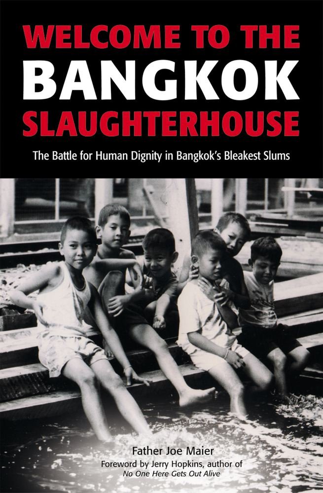 Welcome to the Bangkok Slaughterhouse: The Battle for Human Dignity in Bangkok's Bleakest Slums Books