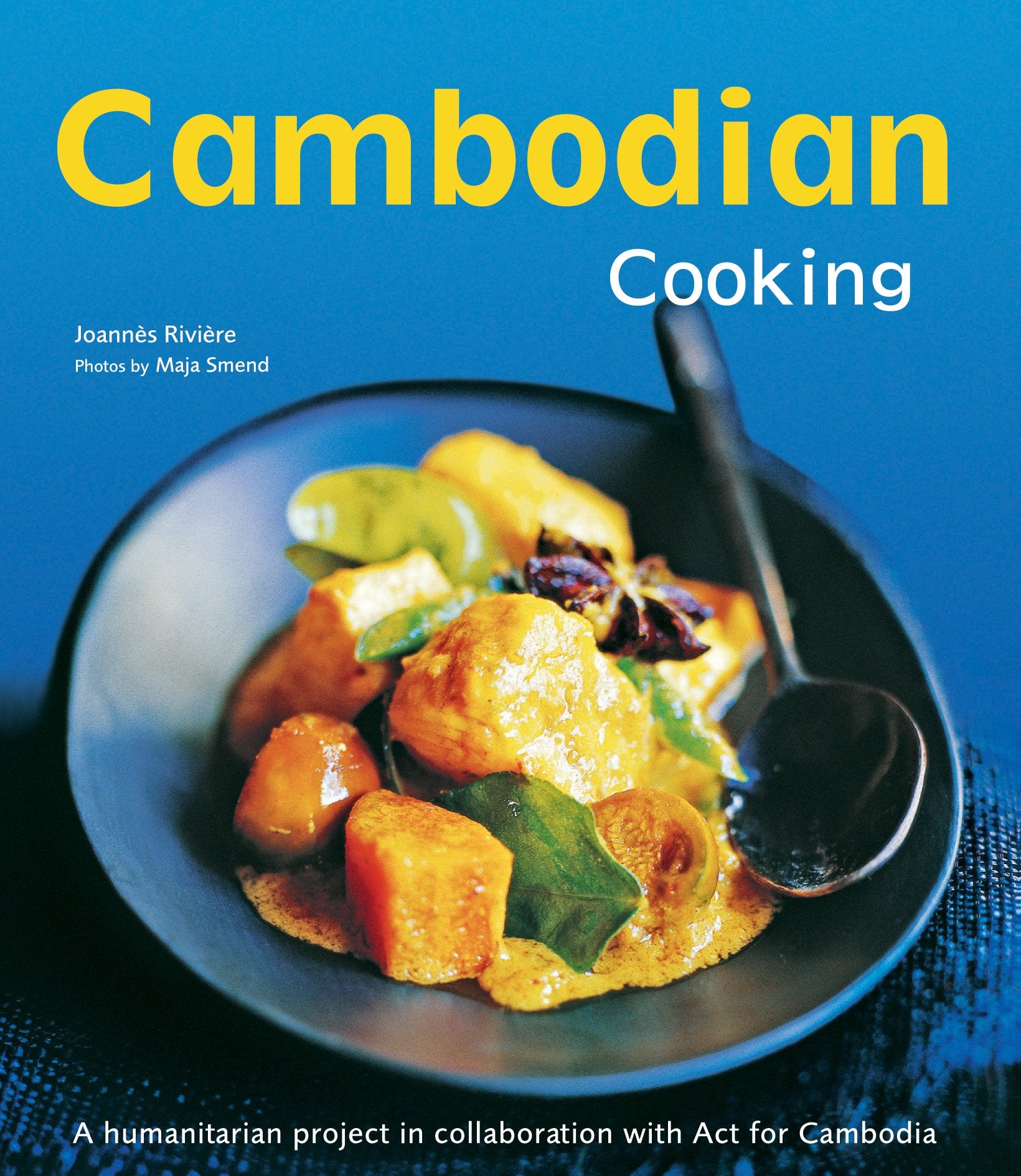Cambodian Cooking: A Humanitarian Project in Collaboration with ACT for Cambodia Leisure, Home & Garden