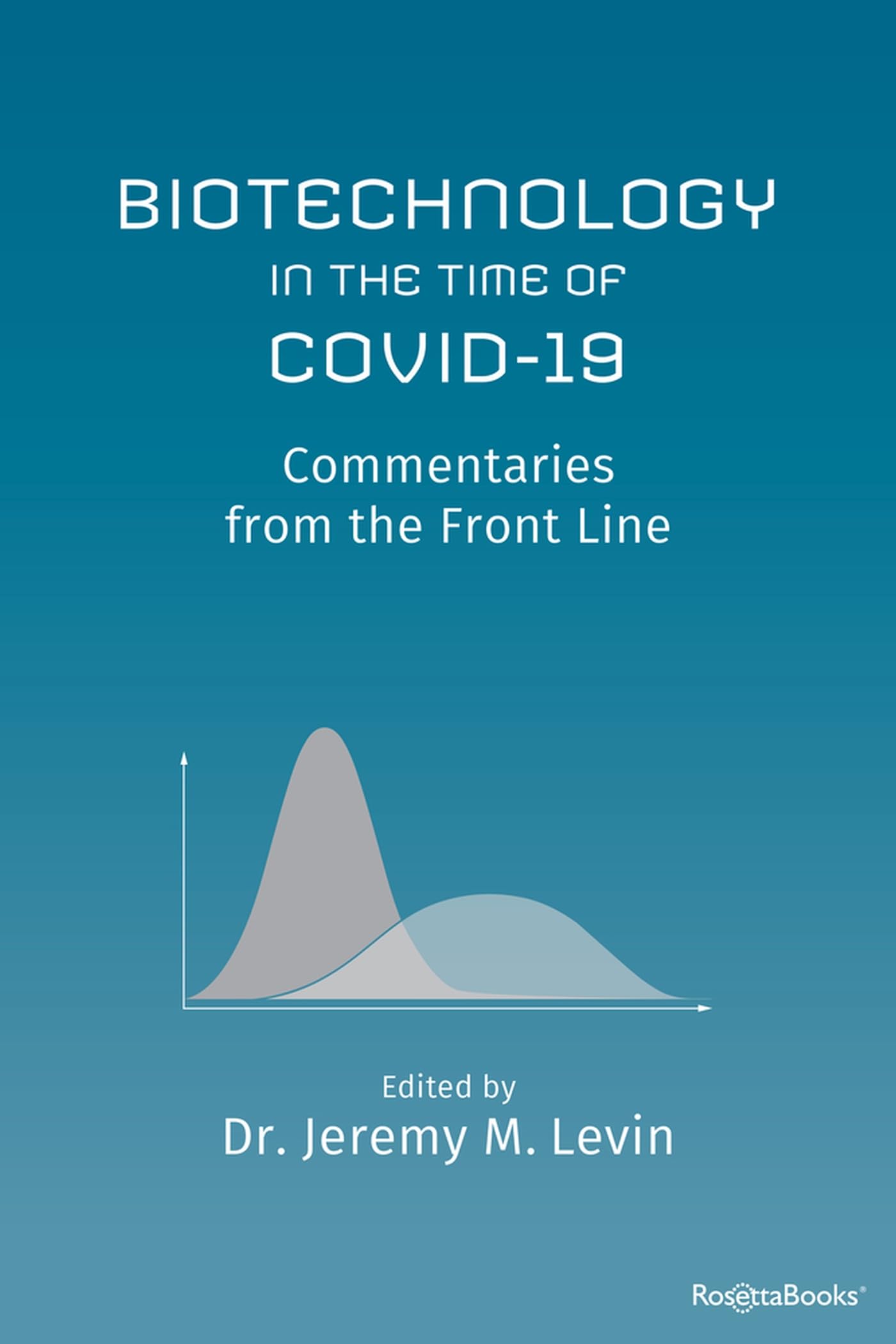 Biotechnology in the Time of COVID-19: Commentaries from the Front Line Medicine
