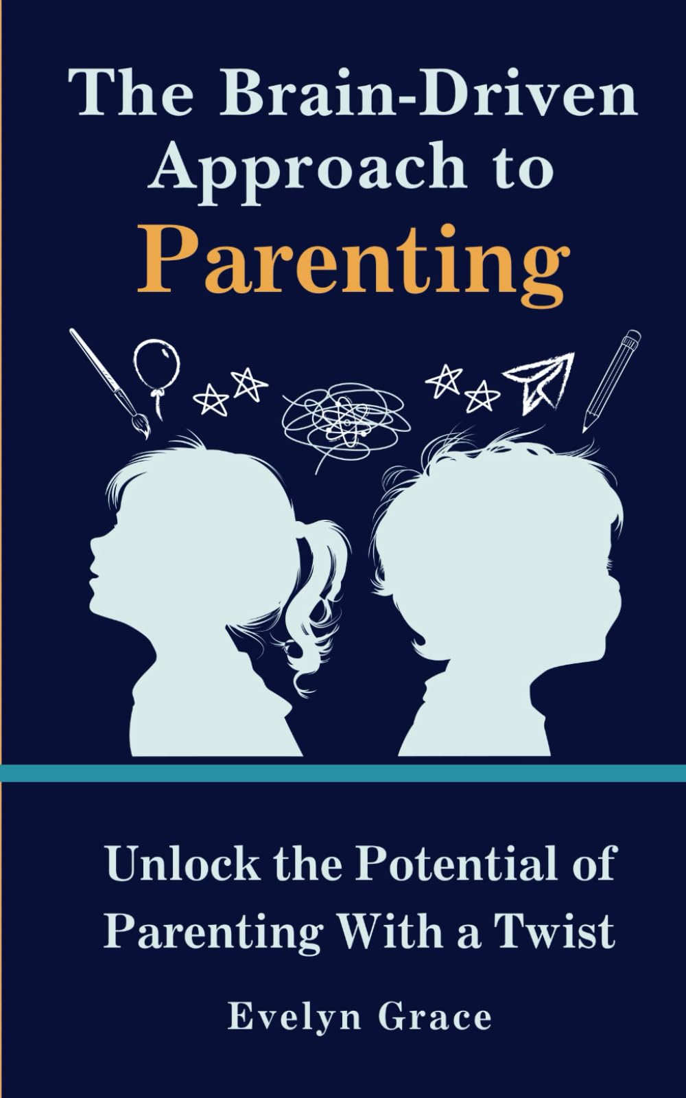 The Brain-Driven Approach to Parenting: Unlock the Potential of Parenting with a Twist Parents & Children